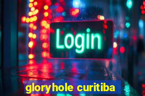 gloryhole curitiba